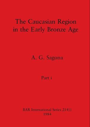 The Caucasian Region in the Early Bronze Age, Part i