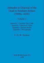 Attitudes to Disposal of the Dead in Southern Britain 3500bc-AD43, Volume 3
