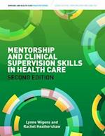 Mentorship and Clinical Supervision Skills in Health Care