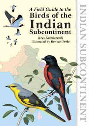 A Field Guide to the Birds of the Indian Subcontinent
