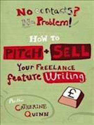 No Contacts? No Problem! How to Pitch and Sell a Freelance Feature