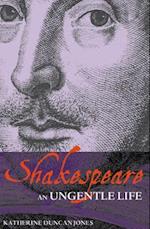 Shakespeare: An Ungentle Life