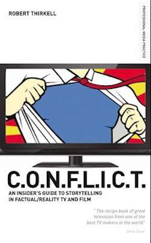 CONFLICT - the Insiders' Guide to Storytelling in Factual/reality TV & Film