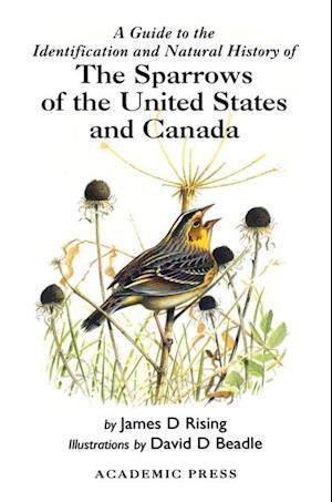 Guide to the Identification and Natural History of the Sparrows of the United States and Canada