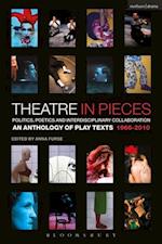 Theatre in Pieces: Politics, Poetics and Interdisciplinary Collaboration