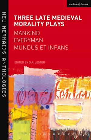 Three Late Medieval Morality Plays: Everyman, Mankind and Mundus et Infans