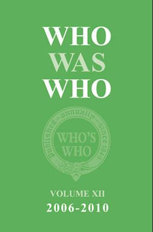 Who Was Who Volume XII (2006-2010)