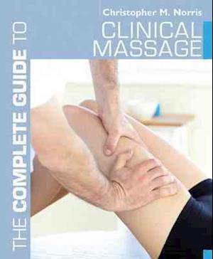 The Complete Guide to Clinical Massage