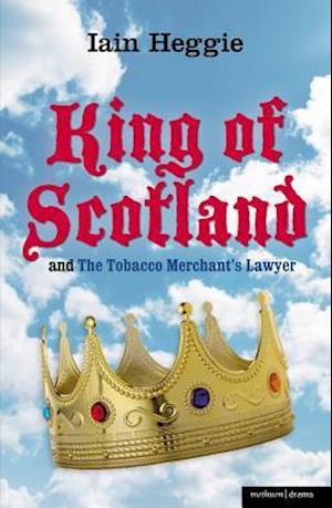 King of Scotland' and 'The Tobacco Merchant's Lawyer'