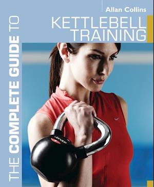 Complete Guide to Kettlebell Training