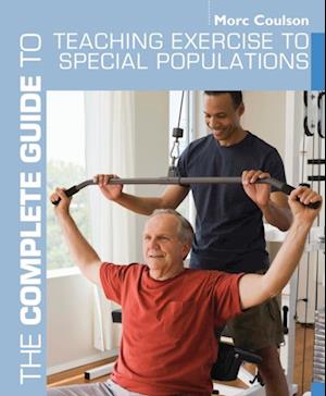 Complete Guide to Teaching Exercise to Special Populations