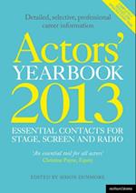 Actors'' Yearbook 2013 - Essential Contacts for Stage, Screen and Radio