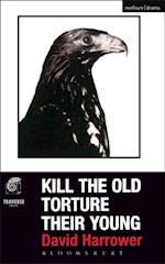 Kill The Old, Torture Their Young