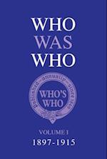 Who Was Who Volume I (1897-1915)