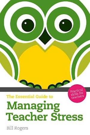 Essential Guide to Managing Teacher Stress, The