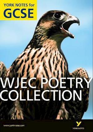 WJEC Poetry Collection: York Notes for GCSE (Grades A*-G)