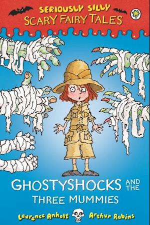 Seriously Silly: Scary Fairy Tales: Ghostyshocks and the Three Mummies