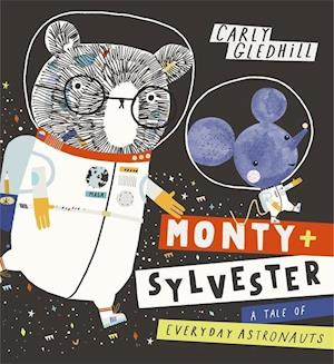 Monty and Sylvester A Tale of Everyday Astronauts