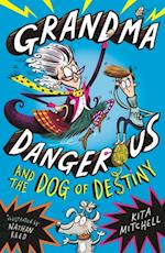 Grandma Dangerous and the Dog of Destiny