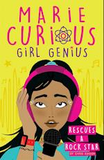 Marie Curious, Girl Genius: Rescues a Rock Star