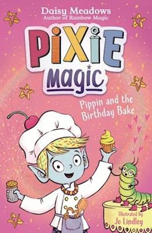 Pixie Magic: Pippin and the Birthday Bake