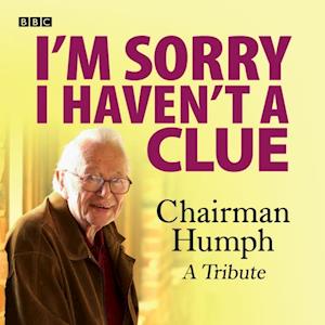 I''m Sorry I Haven''t A Clue: Chairman Humph - A Tribute