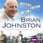 Brian Johnston Down Your Way: Favourite People And Places Vol. 1