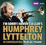 I''m Sorry I Haven''t A Clue''s Humphrey Lyttelton In Conversation: Play As I Please