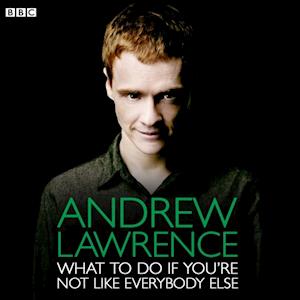 Andrew Lawrence: What To Do If You're Not Like Everybody Else