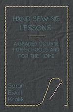 Hand Sewing Lessons; A Graded Course For Schools And For The Home
