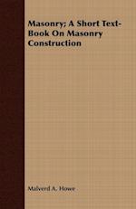 Masonry; A Short Text-Book On Masonry Construction