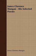 James Clarence Mangan - His Selected Poems