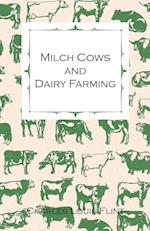 Milch Cows and Dairy Farming; Comprising the Breeds, Breeding, and Management; In Health and Disease, of Dairy and Other Stock, the Selection of Milch Cows, with a Full Explanation of Guenon's Method; The Culture of Forage Plants, Etc.