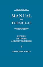 Manual of Formulas - Recipes, Methods & Secret Processes