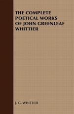 The Complete Poetical Works of John Greenleaf Whittier