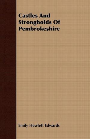 Castles And Strongholds Of Pembrokeshire