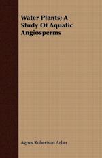 Water Plants; A Study Of Aquatic Angiosperms