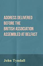 Address Delivered Before the British Association Assembled at Belfast