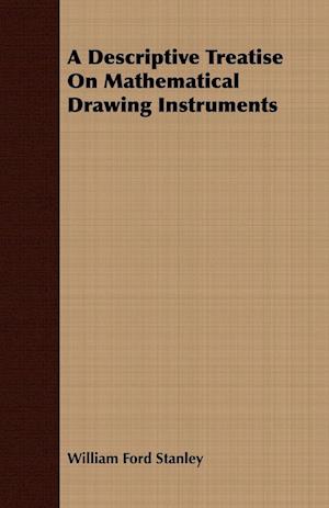 A Descriptive Treatise On Mathematical Drawing Instruments