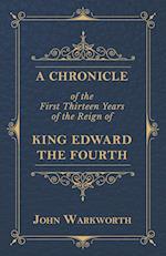 A Chronicle of the First Thirteen Years of the Reign of King Edward the Fourth