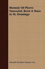 Memoir Of Pierre Toussaint, Born A Slave In St. Domingo