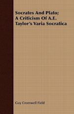 Socrates and Plato; A Criticism of A.E. Taylor's Varia Socratica