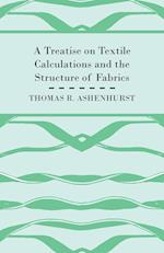A Treatise on Textile Calculations and the Structure of Fabrics