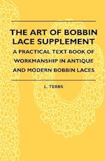 The Art Of Bobbin Lace Supplement - A Practical Text Book Of Workmanship In Antique And Modern Bobbin Laces