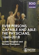 Physicians 1660-2018: Ever Persons Capable and Able