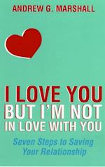 I Love You but I''m Not in Love with You