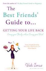 The Best Friends' Guide to Getting Your Life Back