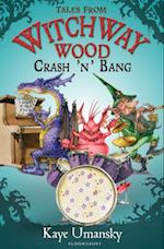 TALES FROM WITCHWAY WOOD: Crash 'n' Bang