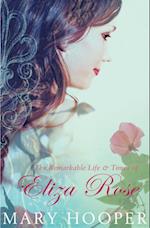 Remarkable Life and Times of Eliza Rose