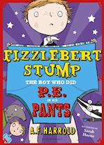 Fizzlebert Stump: The Boy Who Did P.E. in his Pants